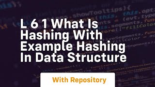 l 6 1 what is hashing with example hashing in data structure