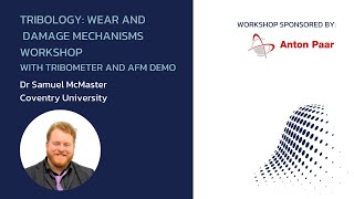 Workshop: Tribology - Wear and damage mechanisms (with tribometer and AFM demo)