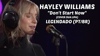 Hayley Williams - "Don't Start Now" (Dua Lipa Cover) LEGENDADO