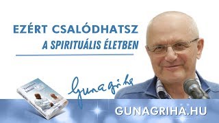 Ezért csalódhatsz a spirituális életben | Gunagriha előadása