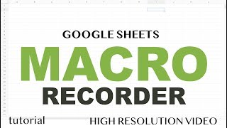 Google Sheets - Macro Recorder Tutorial - How to Record an Apps Script