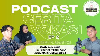 [PODCAST CERITA VOKASI EP2] - MAHASISWA VOKASI USU DI OLIMPIADE VOKASI INDONESIA IX