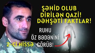 Şəhid Olub Dirilən Qazi / Ruhu öz bədənini Görüb /2-Cİ HİSSƏ