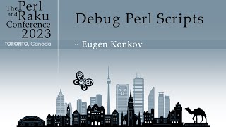 Debug Perl Scripts - Eugen Konkov - TPRC 2023