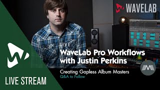 WaveLab Pro Workflows with Justin Perkins  | Creating Gapless Album Masters