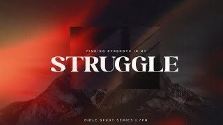 “Finding Strength in My Struggle #2” | Pastor Smith | Bible Study Series