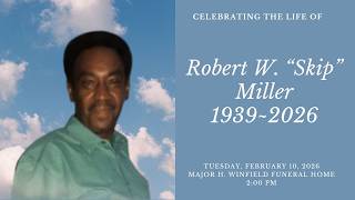 Celebrating The Life of Robert W. "Skip" Miller