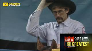 Wrangler NFR 60 Greatest of All Time: Allen Bach