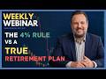 The 4% Rule vs a TRUE Retirement Plan