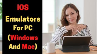 8 Best iOS Emulators For PC (Windows And Mac) To Run iOS Apps - iOS Emulators To Run iOS Apps on PC
