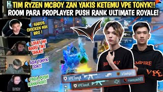 Seru‼️Tim Ryzen Mcboy Zan Yakis Ketemu Vpe Tonyk‼️Para Proplayer Push Rank Ultimate Royale !!