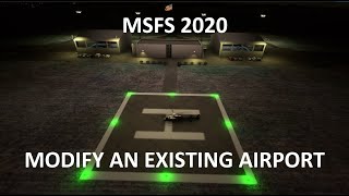35 MSFS 2020 SDK TUTORIAL - Modify existing Airport (Part1) Redo Runways - Add Helipad and hangars