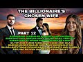 part 12.the billionaire s chosen wife pts.story