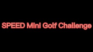 SPEED Mini Golf Challenge! | Who will have the lower time and score?