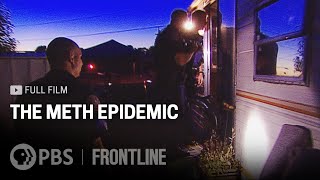 The Meth Epidemic (full documentary) | FRONTLINE