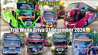 PECAH‼️TRIP WANA GRIYA 31 DESEMBER🤩FULL BUS BASURI🥳Langit Basuri, Banyak Bus Artis😍