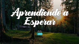 Devocionales Justo a Tiempo | APRENDIENDO A ESPERAR - Pastor Elias Hoyos