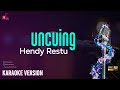 Uncuing - Hendy Restu || Karaoke Lirik