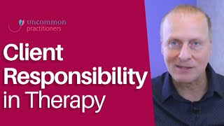 3 Ways to Communicate Client Responsibility in Therapy