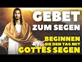 Morgengebet Um Den Segen Für Den Kommenden Tag I Beginnen Sie Ihren Tag mit Gottes Segen!