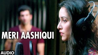 Meri Aashiqui | Aashiqui 2 | Arijit Singh, Palak Muchhal | Aditya Roy Kapur, Shraddha Kapoor