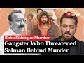 Baba Siddique's Murder Linked to Gangster Lawrence Bishnoi Who Threatened Salman Khan