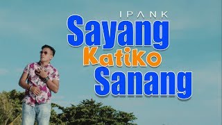 Ipank - Sayang Katiko Sanang, Lagu Minang Terbaru (Substitle Bahasa Indonesia)