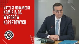 Przesłuchanie M. Morawieckiego: Komisja śledcza ds. wyborów kopertowych