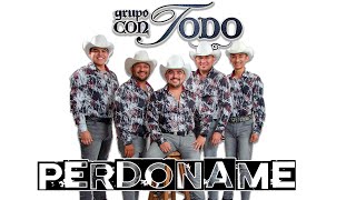 Grupo Con Todo - PERDONAME - En vivo