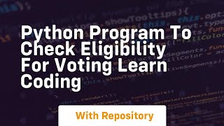 Python program to check eligibility for voting learn coding