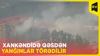 DİN: Xankəndi şəhərində qəsdən yanğınlar törədilir