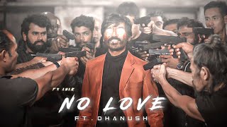 NO LOVE X DHANUSH EDIT | NO LOVE EDIT | SHUBH SONG STUTUS #nolove#noloveeditstatus#viral#trending