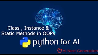 Python for AI/ML 19 : Class , Instance & Static Methods in OOPs