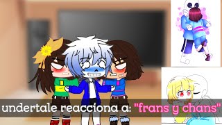 Undertale reacciona a frans y chans