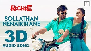 Sollathan Ninaikirane 8D Audio Song | Richie | Must Use Headphones | Tamil Beats 3D