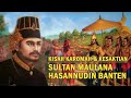 KESAKTIAN SULTAN MAULANA HASANUDIN BANTEN