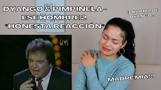 DYANGO \u0026 PIMPINELA - Ese hombre PARTE 2 REACCIÓN | REACTION