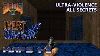Doom 2 - IvorySupersoaker - Maps 1+2 - Ultra-Violence - All Secrets