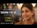 Shayad Fir Se (Official Video) Anjali Arora ft. Rahul Vaidya | Rajat Verma | New Hindi Song