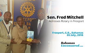 Sen. Fred Mitchell - Rotary Address, Freeport, G.B., 5 July, 2018