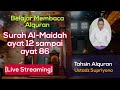 [Live] Belajar membaca Alquran tiap malam senin dari Al-Maidah ayat 12 - Ustadz Supriyono