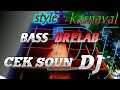 DJ CEK SOUN KARNAVAL‼️BASS GEMPA BRELAB🔥