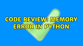 Code Review: Memory error in python