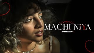 FRIZZY - Machi Niya [Official Music Video]