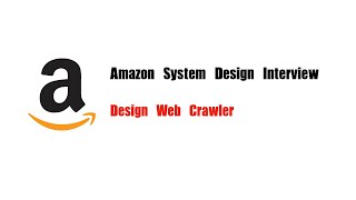 Amazon System Design Interview Question | Design Web Crawler