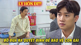 Bố ÉP CON RỂ LY HÔN để bảo vệ HẠNH PHÚC của con gái | Về Nhà Đi Con | VFC OFFICIAL