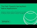 The Path Towards Spring Boot Native Applications