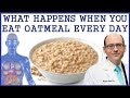 What Happens To Body When You Eat Oatmeal Every Day! What Happens To Body When You Eat Oatmeal Every Day!