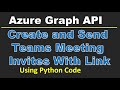 Graph API Send Automatic Teams Meeting Invite | Python How to Send Automatic Teams Meeting with link