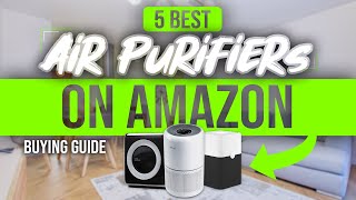 BEST AIR PURIFIERS ON AMAZON: 5 Air Purifiers On Amazon (2023 Buying Guide)